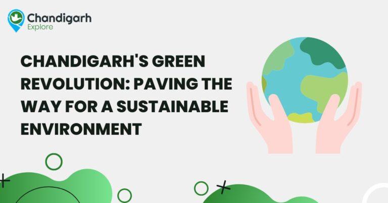 Chandigarh's Green Revolution Paving the Way for a Sustainable Environment