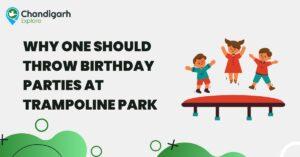 Why One Should Throw Birthday Parties at Trampoline Park